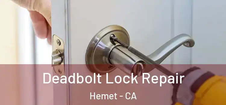  Deadbolt Lock Repair Hemet - CA