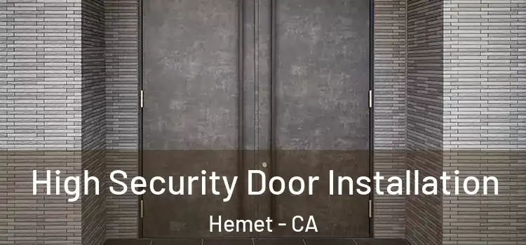  High Security Door Installation Hemet - CA